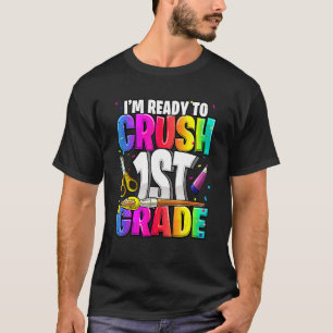 T-shirt Je suis prêt à écraser la 1ère année de retour à l