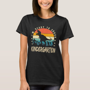 T-shirt Je suis prêt à écraser la maternelle à l'école