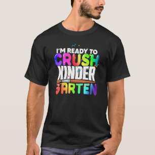 T-shirt Je suis prêt à écraser la maternelle Retour à la t