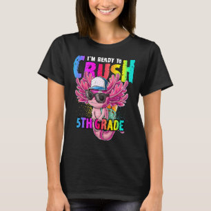 T-shirt Je suis prêt à écraser l'Axolotl de 5e année de re