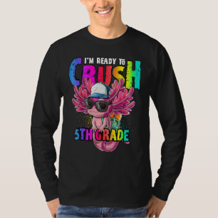T-shirt Je suis prêt à écraser l'axolotl de 5e année pour