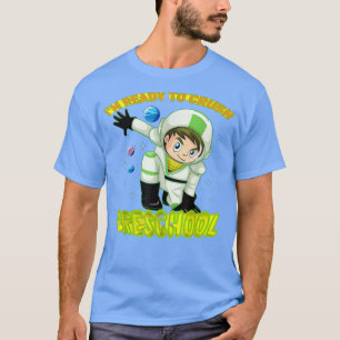 T-shirt Je suis prêt à écraser le préscolaire, l'astronaut
