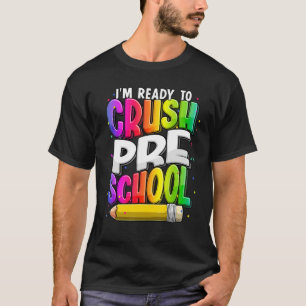 T-shirt Je suis prêt à écraser l'instituteur préscolaire à