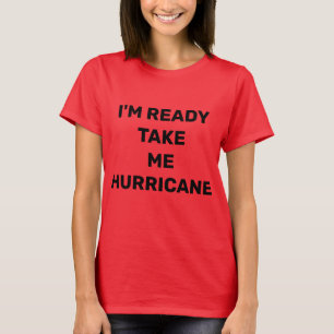 T-SHIRT JE SUIS PRÊT À ME PRENDRE HURRICANE