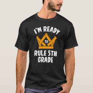 T-shirt Je suis prêt à régner Élève de 5e année Élève de