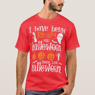 T-shirt Je suis prêt pour Halloween depuis dernier Hallowe