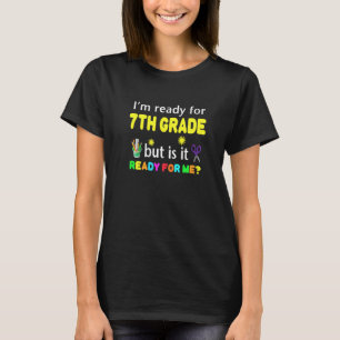 T-shirt Je suis prêt pour la 7e année, mais est-il prêt po