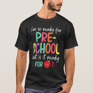 T-shirt Je suis prêt pour l'école maternelle, mais est-il