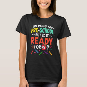 T-shirt Je suis prêt pour l'école maternelle, mais est-il