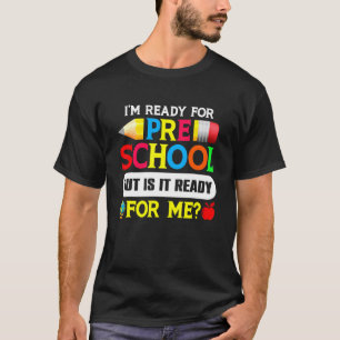 T-shirt Je suis prêt pour l'école maternelle mais est-il p
