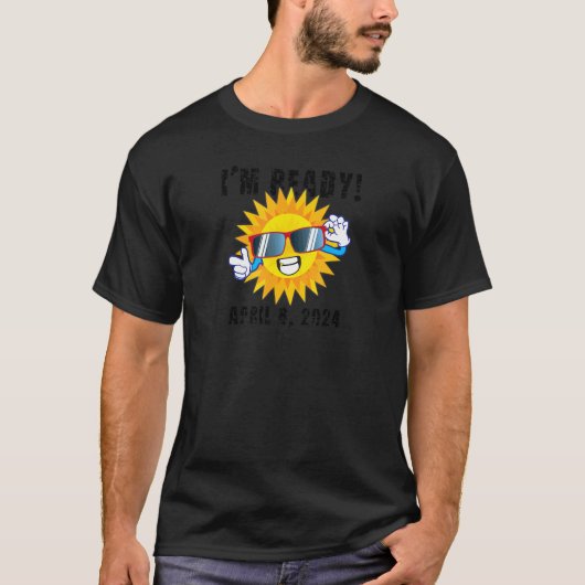T-shirt Je suis prêt Total Éclipse Solaire 8 avril 2024 (Devant)