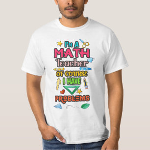 T-shirt Je suis professeur de mathématiques Bien sûr que j