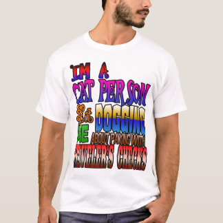 T-shirt Je suis quelqu'un de chatte, alors arrête de m'emb