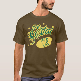 T-shirt Je suis ravie pour nous