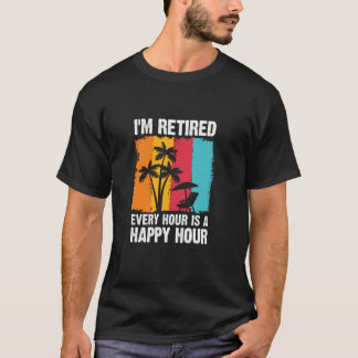 T-shirt Je suis retraité chaque heure est une bonne heure