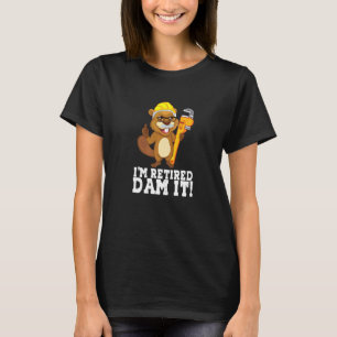 T-shirt Je suis Retraité Dam It Beaver Plumber Pipe Crafsm