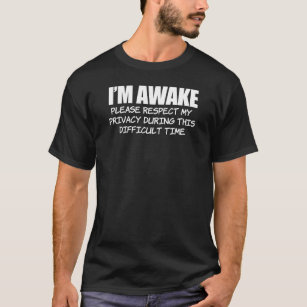 T-shirt Je suis réveillé Respectez la vie privée