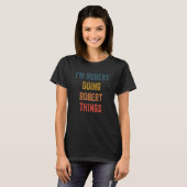 T-shirt Je suis Robert Doing Robert Things (Devant entier)
