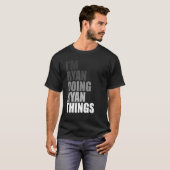 T-SHIRT JE SUIS RYAN EN TRAIN DE FAIRE DES CHOSES RYANNES (Devant entier)