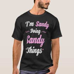 T-shirt Je Suis Sandy En Train De Faire Des Choses De Sabl