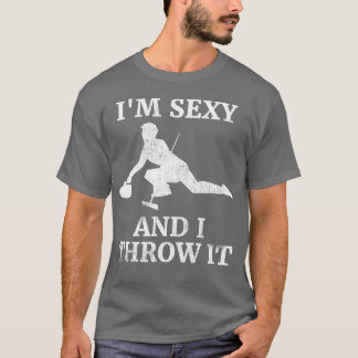 T-shirt Je suis Sexy Et je le lance Ice Curling cadeau pou
