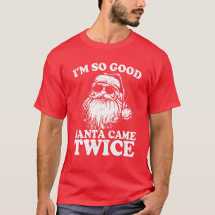 T-shirt Je suis si bon Père Noël est venu deux fois drô