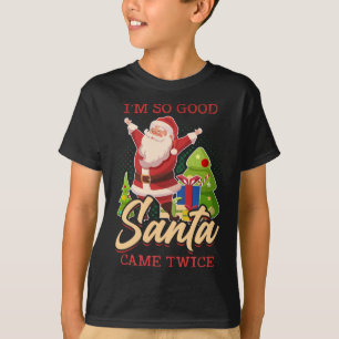 T-shirt Je suis si bon Père Noël est venu deux fois Joyeux