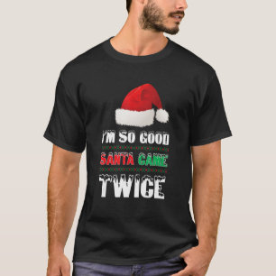 T-shirt Je suis si bon Père Noël est venu deux fois plus d
