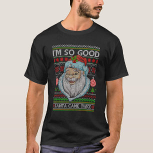 T-shirt Je suis si bon Père Noël est venu deux fois plus l
