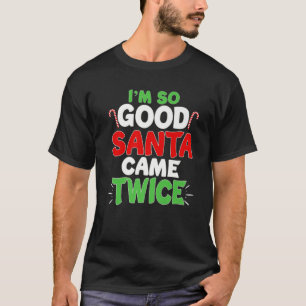 T-shirt Je suis si bon Père Noël est venu deux fois sale N
