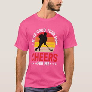 T-shirt Je suis si bon que ta mère me salue...