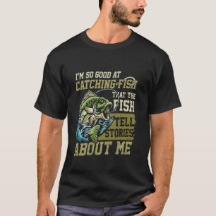 T-shirt Je suis si doué pour attraper des poissons Amateur