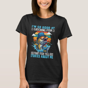 T-shirt Je suis si doué pour attraper des poissons Drôle d