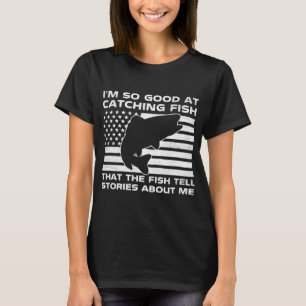 T-shirt Je suis si doué pour attraper des poissons que les