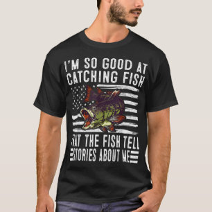 T-shirt Je suis si doué pour attraper des poissons que les