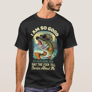T-shirt Je suis si doué pour attraper des poissons que les