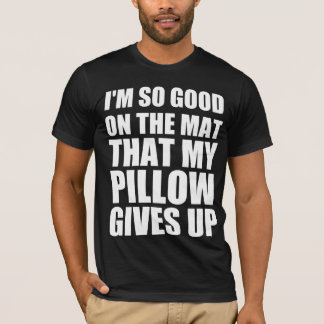 T-shirt Je suis si doué sur le tapis que mon oreiller aban