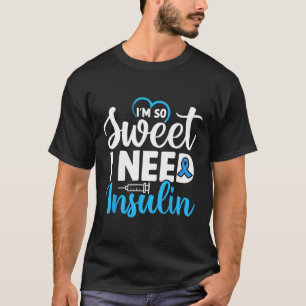 T-shirt Je suis si doux que j'ai besoin d'insuline Diabète