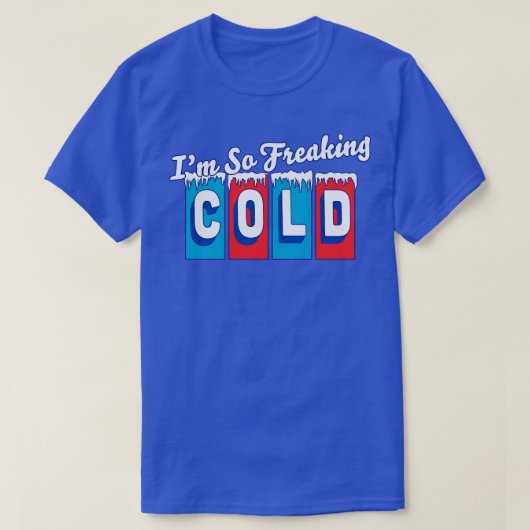 T-shirt Je suis si Freaking Froid Gel Funny Sarcastic Vint (Design devant)