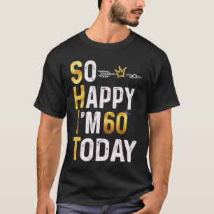 T-shirt Je suis si heureux d'avoir 60 ans aujourd'hui Fun