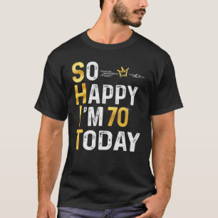 T-shirt Je suis si heureux d'avoir 70 ans aujourd'hui Fun