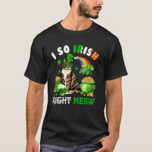 T-shirt Je suis si irlandais maintenant  Miaou Chat de la 