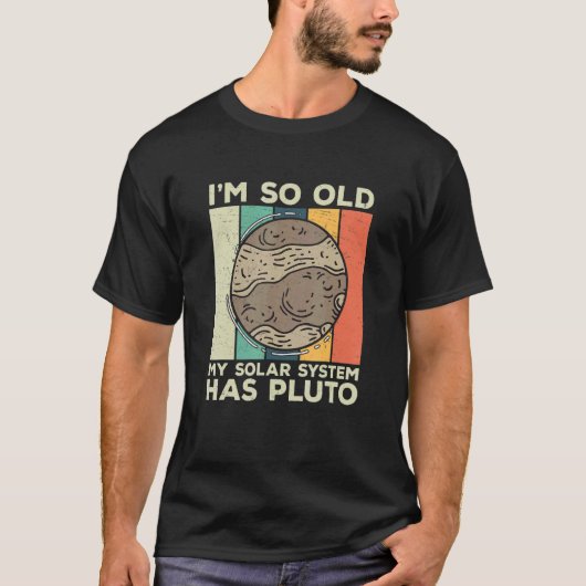 T-shirt Je suis si vieux Retro Planet Pluton solaire systè (Devant)