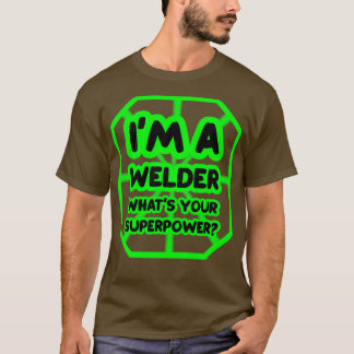 T-shirt Je suis soudeur et je vous salue votre superpuissa