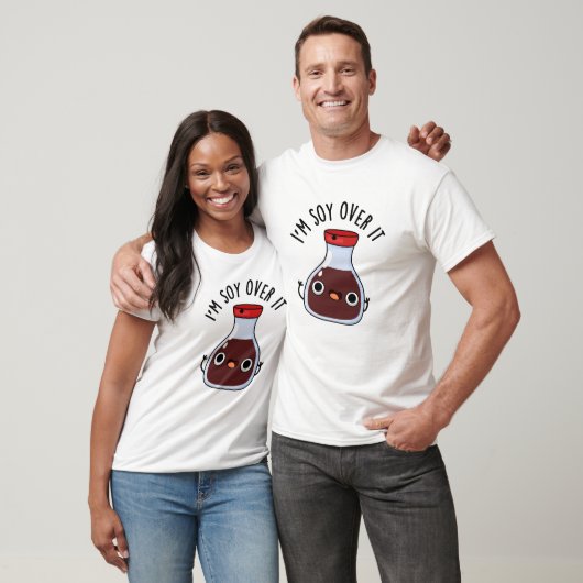 T-shirt Je suis Soy Over It Funny Soy Sauce Pun (Unisexe)