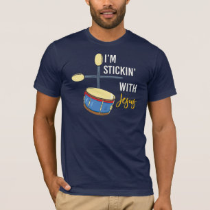 T-shirt Je suis Stickin avec Jésus Christian Drummer