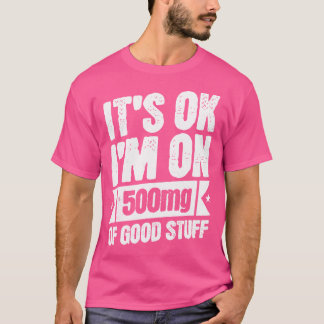 T-shirt Je Suis Sur 500Mg De Bon Stuff Drôle Infirmière Do