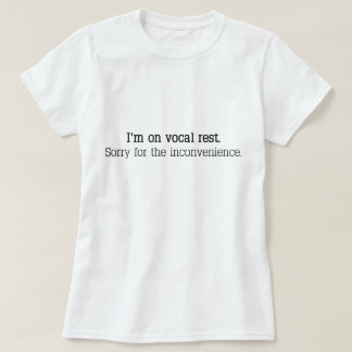 T-shirt "Je suis sur le repos vocal. Désolé pour les