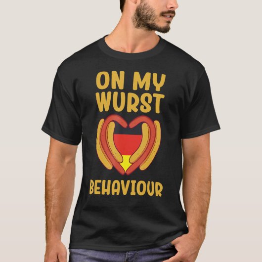 T-shirt Je suis sur mon comportement Wurst et je ne donne  (Devant)