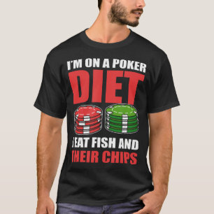 T-shirt JE Suis Sur Un Régime De Poker Je Mange Du Poisson
